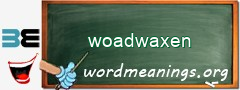 WordMeaning blackboard for woadwaxen